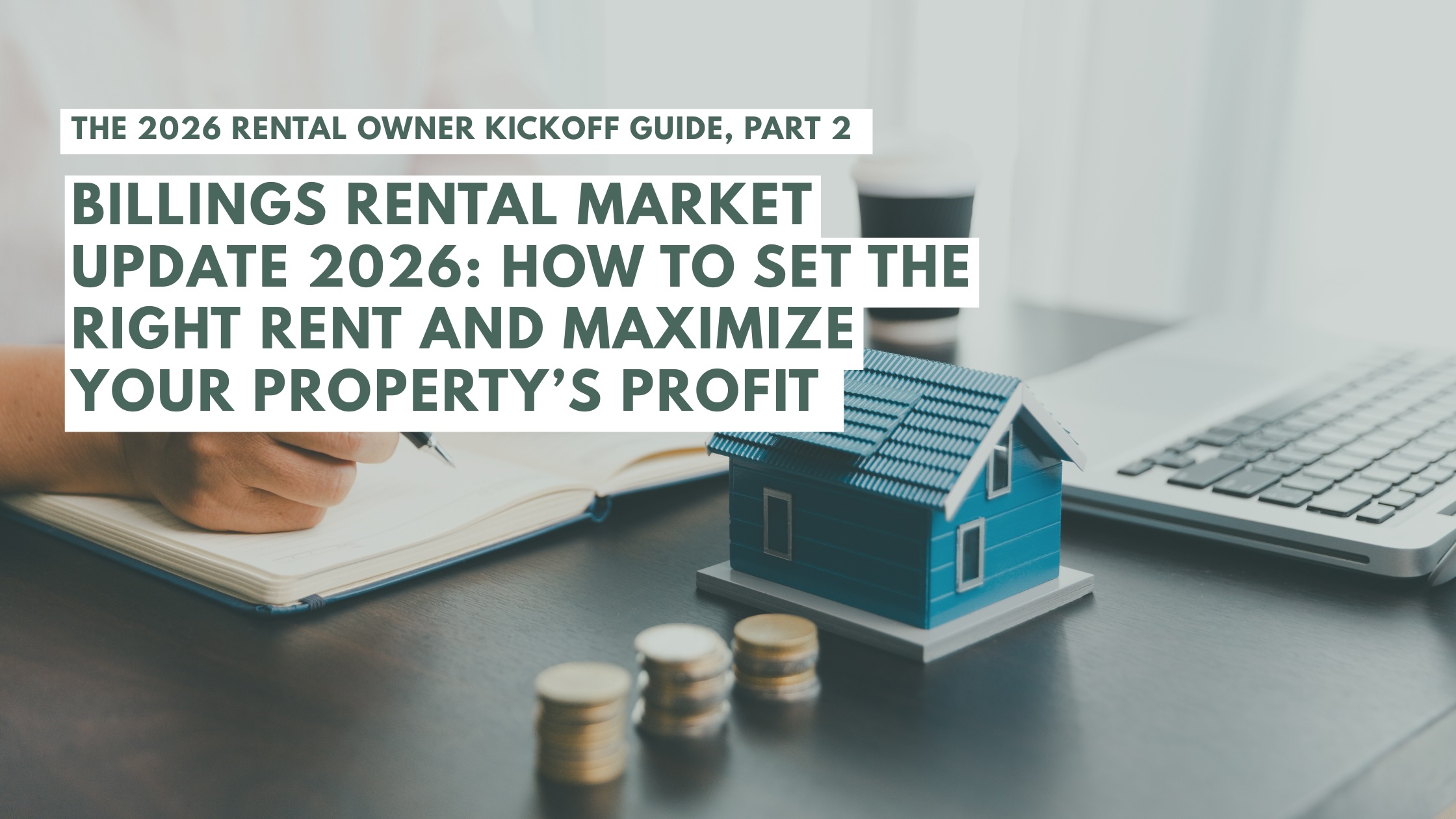 Part 2: Billings Rental Market Update 2026: How to Set the Right Rent and Maximize Your Property’s Profit